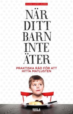 När ditt barn inte äter : praktiska råd för att hitta matlusten