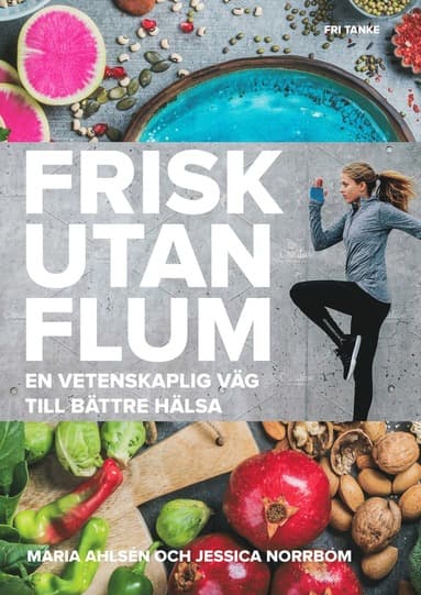 Frisk utan flum : en vetenskaplig väg till bättre hälsa