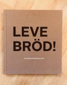 Leve bröd : en hyllning till det goda livet