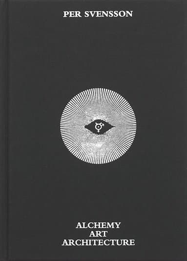 Per Svensson : Alchemy Art Architecture