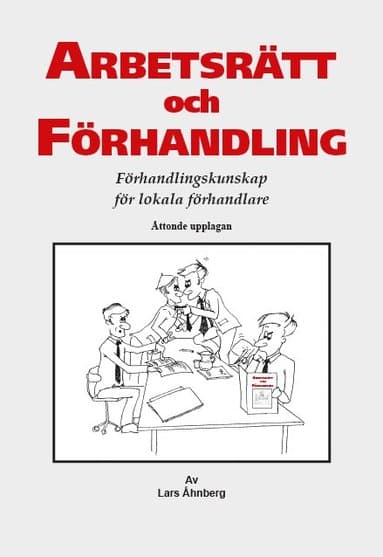 Arbetsrätt och Förhandling : Förhandlingskunskap för lokala förhandlare
