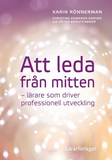 Att leda från mitten : lärare som driver professionell utveckling