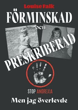 Förminskad och preskriberad men jag överlevde