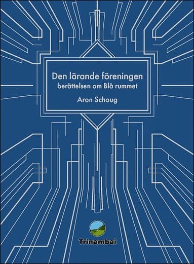 Den lärande föreningen : Berättelsen om Blå rummet