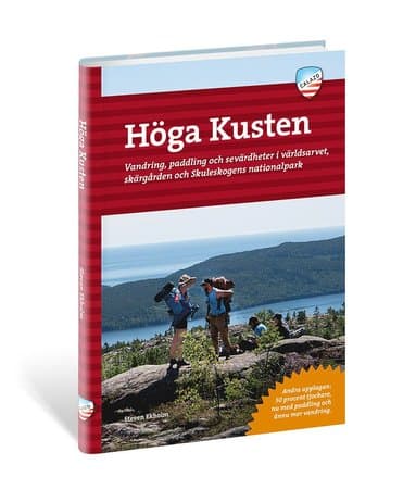 Höga kusten : vandring, paddling och sevärdheter i världsarvet, skärgården och Skuleskogens nationalpark