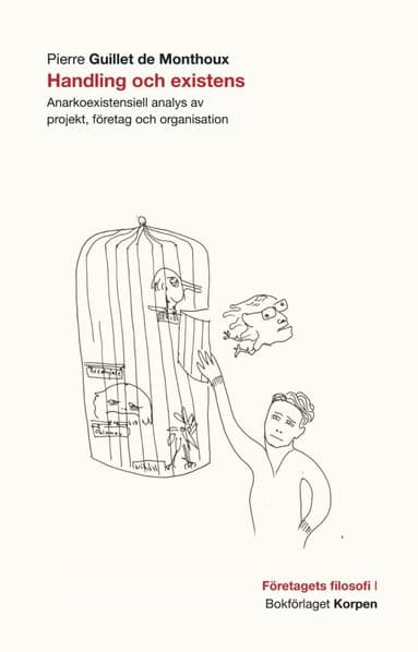 Handling och existens : anarkoexistentiell analys av projekt, företag och organisation
