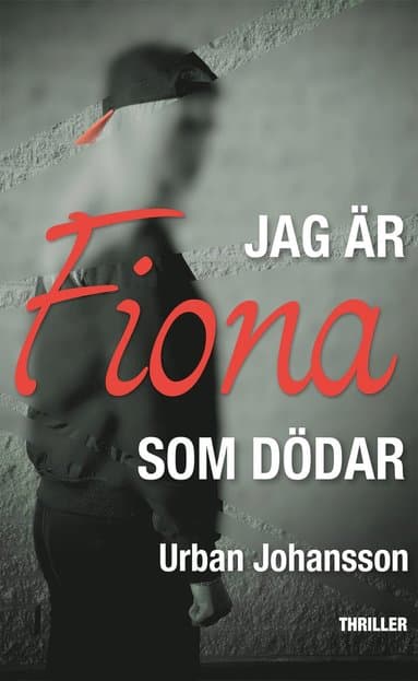 Omslag till boken Jag är Fiona som dödar av Urban Johansson