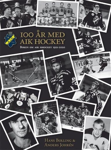 AIK Ishockey 100 år : boken om AIK Ishockey 1921-2021