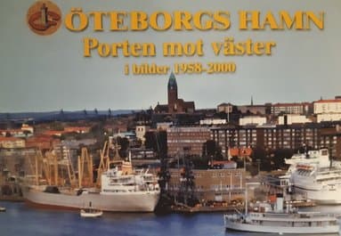 Göteborgs hamn : Porten mot väster i bilder 1958 - 2000