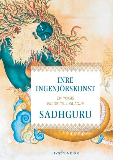 Inre ingenjörskonst : en yogis guide till glädje