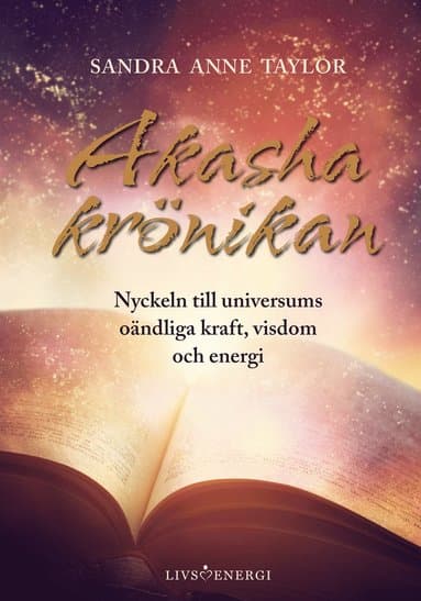 Akashakrönikan : nyckeln till universums oändliga kraft, visdom och energi