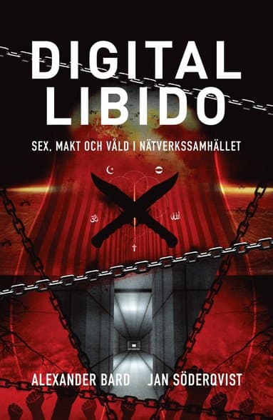 Digital Libido : sex, makt och våld i nätverkssamhället