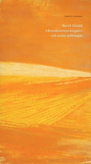 Bertil Almlöf : "Kornknarrens klagan" och andra målningar