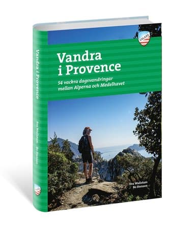 Omslag till boken Vandra i Provence : 54 vackra dagsvandringar mellan Alperna och Medelhavet av Eva Wallstam