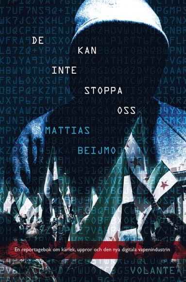 Omslag till boken De kan inte stoppa oss : ett reportage om den nya digitala vapenindustrin av Mattias Beijmo