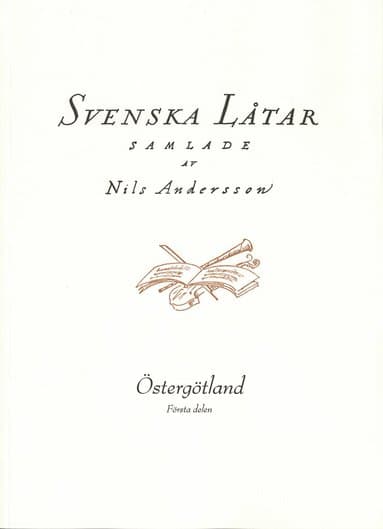 Svenska låtar Östergötland, Första häftet