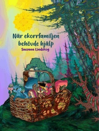 Omslag till boken När ekorrfamiljen behövde hjälp av Snezana Lindskog