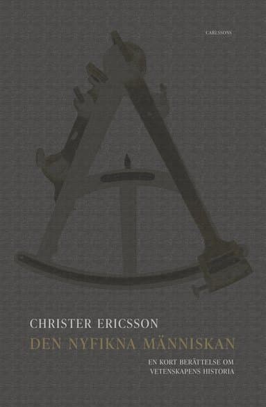 Den nyfikna människan : en kort berättelse om vetenskapens historia