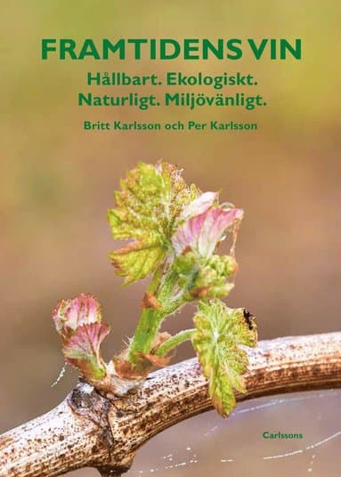 Framtidens vin : hållbart, ekologiskt, naturligt, miljövänligt