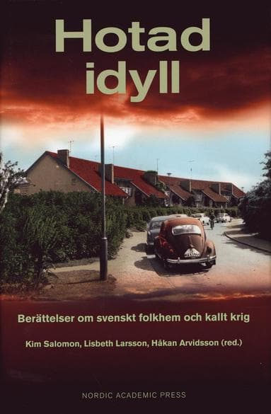 Hotad idyll : berättelser om svenskt folkhem och kallt krig