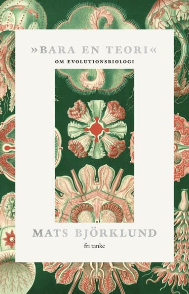 »Bara en teori« : om evolutionsbiologi