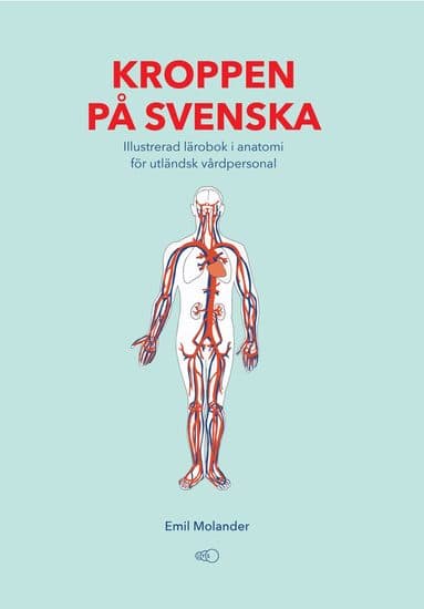 Kroppen på svenska : illustrerad lärobok i anatomi för utländsk vårdpersonal
