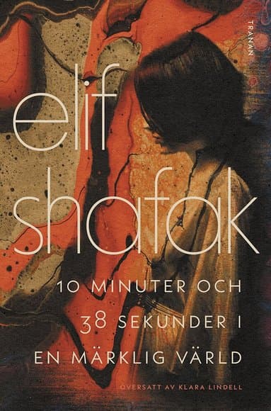Omslag till boken 10 minuter och 38 sekunder i en märklig värld av Elif Shafak