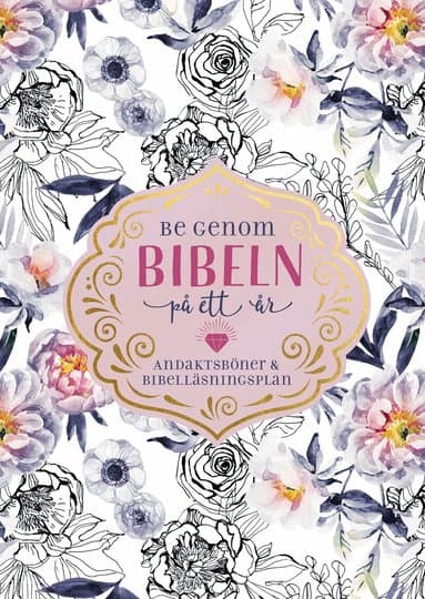Be genom Bibeln på ett år : andaktsböner och bibelläsningsplan