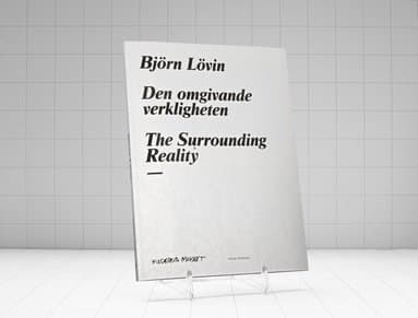 Björn Lövin. Den omgivande verkligheten / The surrounding reality