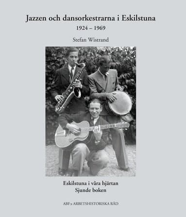 Jazzen och dansorkestrarna i Eskilstuna 1924-1969