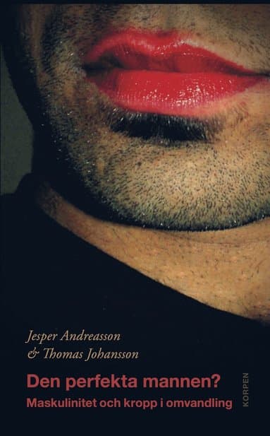 Den perfekta mannen? : maskulinitet och kropp i omvandling