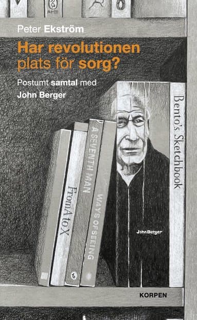 Har revolutionen plats för sorg? Postumt samtal med John Berger