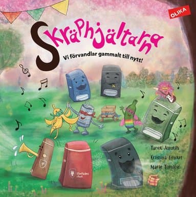 Skräphjältarna : vi förvandlar gammalt till nytt