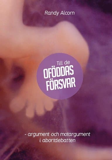 Till de oföddas försvar : argument och motargument i abortdebatten