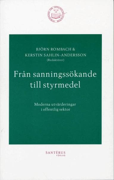 Från sanningssökande till styrmedel - Moderna utvärderingar i offentlig sek