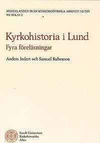 KYRKOHISTORIA I LUND FYRA FÖRELÄSNINGAR
