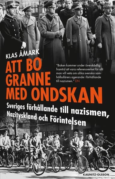 Att bo granne med ondskan : Sveriges förhållande till nazismen, Nazityskland och Förintelsen