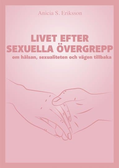 Livet efter sexuella övergrepp : om hälsan, sexualiteten och vägen tillbaka
