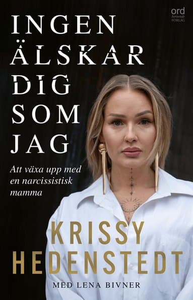 Ingen älskar dig som jag : att växa upp med en narcissistisk mamma