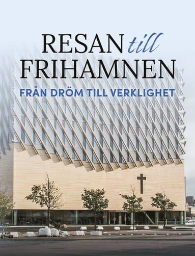 Resan till Frihamnen : från dröm till verklighet