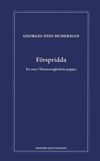 Förspridda : en resa i Warszawaghettots papper