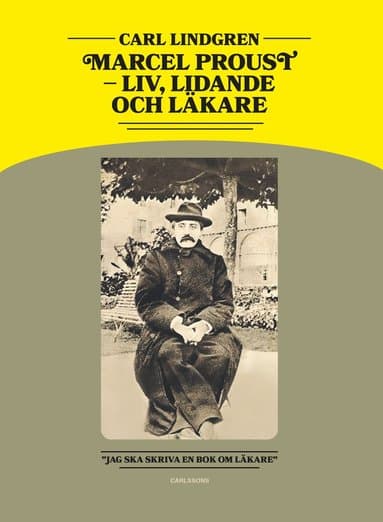Marcel Proust : liv, lidande och läkare