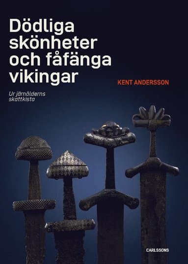 Dödliga skönheter och fåfänga vikingar : ur järnålderns skattkista