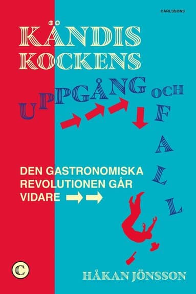 Kändiskockens uppgång och fall : den gastronomiska revolutionen går vidare