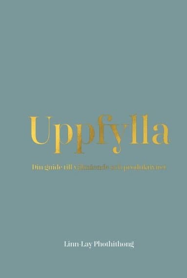Uppfylla : din guide till välmående och produktivitet