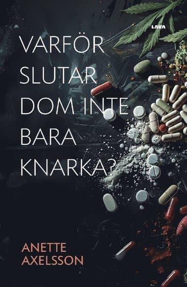 Varför slutar dom inte bara knarka?