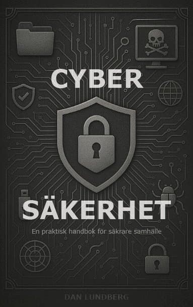 Cybersäkerhet - En praktisk handbok för säkrare samhälle