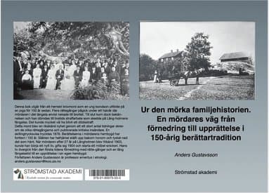 Ur den mörka familjehistorien. En mördares väg från förnedring till upprättelse i 150-årig berättartradition