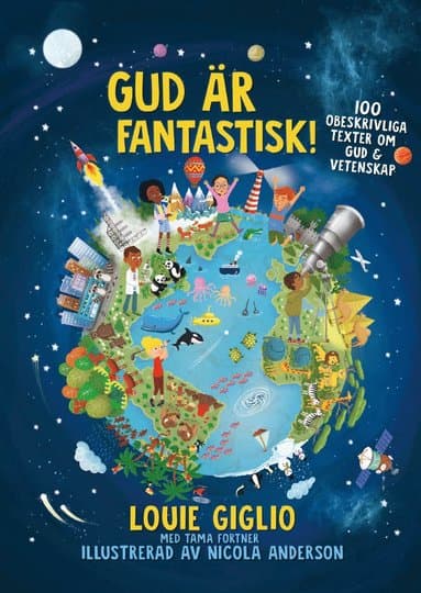 Gud är fantastisk! : 100 obeskrivliga texter om Gud & vetenskap