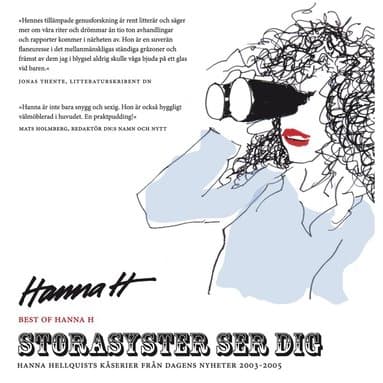 Storasyster ser dig : Hanna Hellquists kåserier från Dagens Nyheter 2003-2005